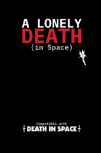 Load image into Gallery viewer, A Lonely Death (in space)