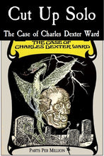 Load image into Gallery viewer, Cut Up Solo - The Case of Charles Dexter Ward
