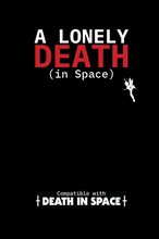 Load image into Gallery viewer, A Lonely Death (in space)

